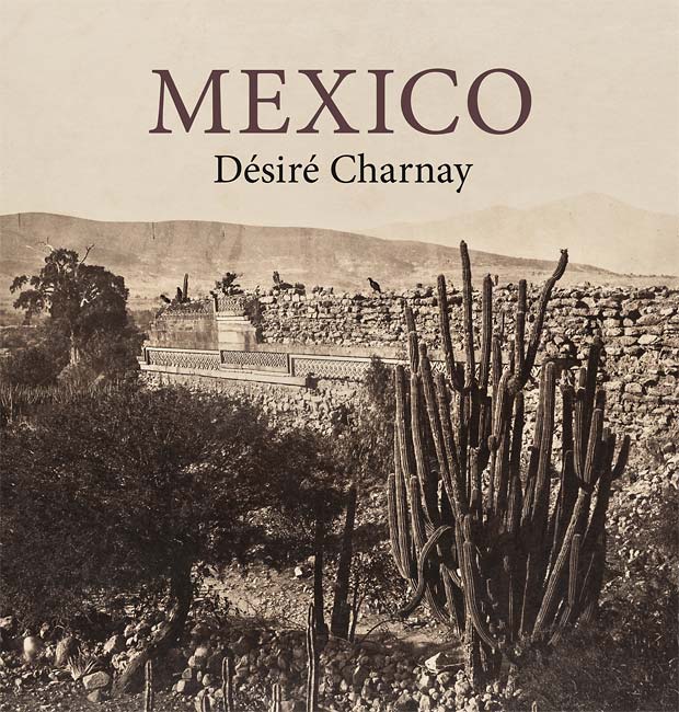 Mexico: Désiré Charnay